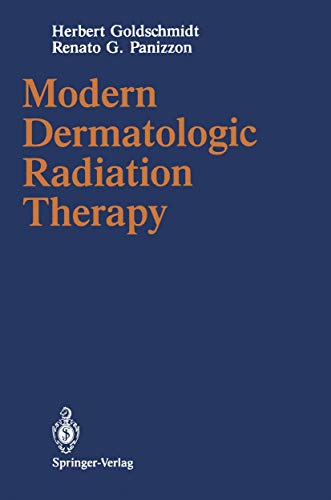 Modern Dermatologic Radiation Therapy (9781461390435) by Goldschmidt, Herbert; Panizzon, Renato G.
