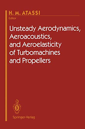 Unsteady Aerodynamics, Aeroacoustics, and Aeroelasticity of Turbomachines and Propellers - H. M. Atassi