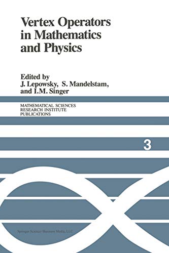 Stock image for Vertex Operators in Mathematics and Physics: Proceedings of a Conference November 10?17, 1983 (Mathematical Sciences Research Institute Publications, 3) for sale by Lucky's Textbooks