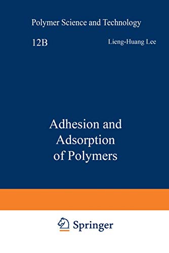 9781461397885: Adhesion and Adsorption of Polymers: 12B (Polymer Science and Technology Series)