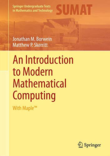 Stock image for An Introduction to Modern Mathematical Computing: With MapleT (Springer Undergraduate Texts in Mathematics and Technology) for sale by SecondSale