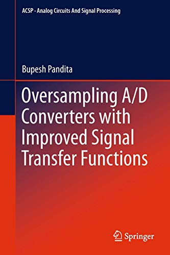 Oversampling A/D Converters with Improved Signal Transfer Functions - Bupesh Pandita