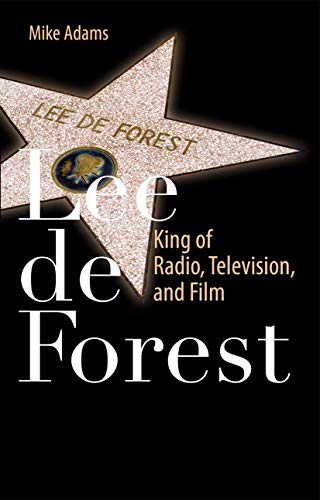 Beispielbild fr Lee de Forest : King of Radio, Television, and Film zum Verkauf von Chiron Media