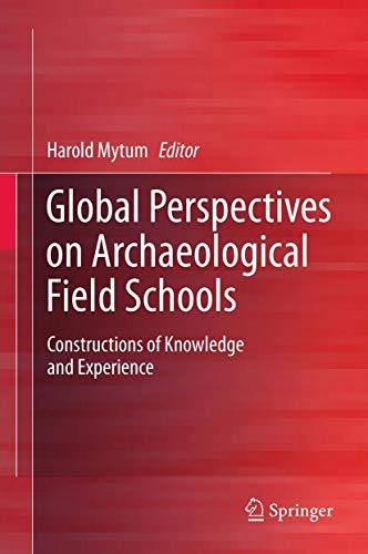 Beispielbild fr Global Perspectives on Archaeological Field Schools Constructions of Knowledge and Experience zum Verkauf von Buchpark