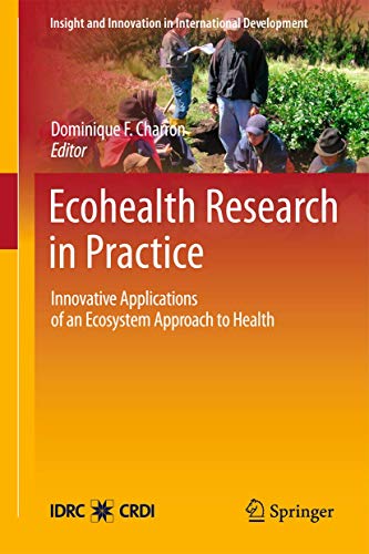 Imagen de archivo de Ecohealth Research in Practice: Innovative Applications of an Ecosystem Approach to Health (Insight and Innovation in International Development, 1) a la venta por Lucky's Textbooks