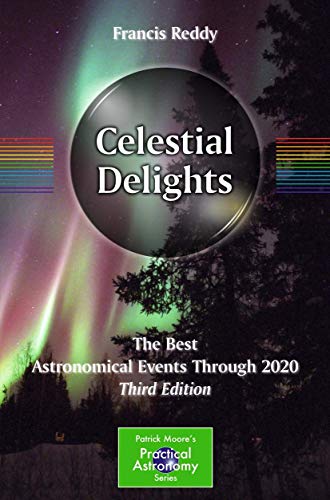 Imagen de archivo de Celestial Delights: The Best Astronomical Events Through 2020 (The Patrick Moore Practical Astronomy Series) a la venta por Chiron Media