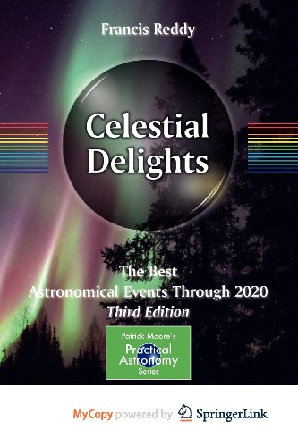 Celestial Delights: The Best Astronomical Events Through 2020 (9781461406112) by Reddy, Francis