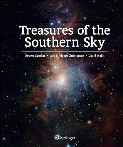Treasures of the Southern Sky (9781461406273) by Lars Lindberg Christensen,David Malin,Robert Gendler,Gendler