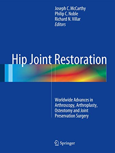 Beispielbild fr Hip Joint Restoration. Worldwide Advances in Arthroscopy, Arthroplasty, Osteotomy and Joint Preservation Surgery. zum Verkauf von Gast & Hoyer GmbH