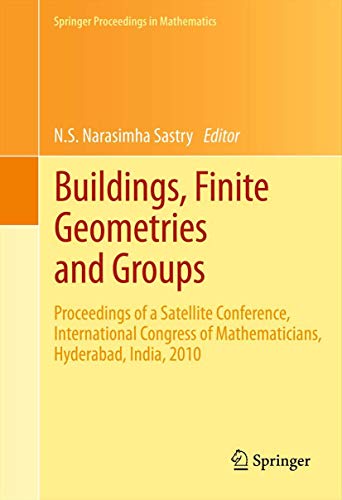 Imagen de archivo de Buildings, Finite Geometries and Groups: Proceedings of a Satellite Conference, International Congress of Mathematicians, Hyderabad, India, 2010 . 10) (Springer Proceedings in Mathematics, 10) a la venta por Lucky's Textbooks