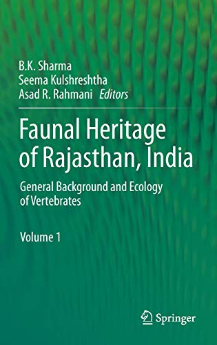 Stock image for Faunal heritage of Rajasthan, India. General background and ecology of vertebrates. Volume 1. for sale by Antiquariat im Hufelandhaus GmbH  vormals Lange & Springer