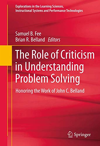 Stock image for The Role of Criticism in Understanding Problem Solving: Honoring the Work of John C. Belland for sale by ThriftBooks-Dallas