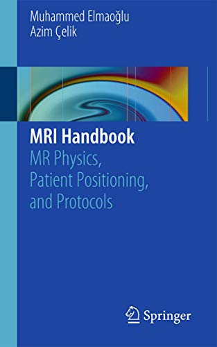 Stock image for MRI Handbook : MR Physics, Patient Positioning, and Protocols for sale by Better World Books