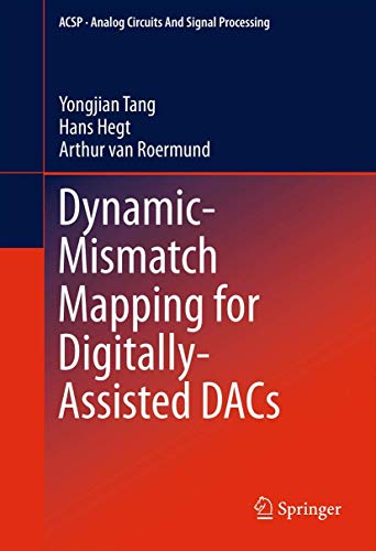 Dynamic-Mismatch Mapping for Digitally-Assisted DACs (Analog Circuits and Signal Processing, 92) (9781461412496) by Tang, Yongjian; Hegt, Hans; Van Roermund, Arthur