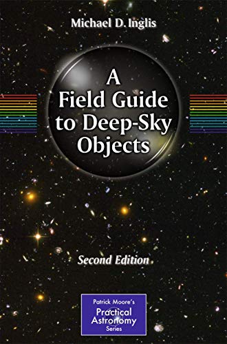 Stock image for A Field Guide to Deep-Sky Objects: Second Edition (The Patrick Moore Practical Astronomy Series) for sale by Chiron Media