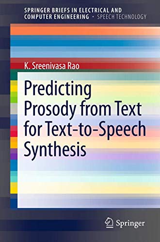 9781461413370: Predicting Prosody From Text for Text-to-Speech Synthesis (Springer Briefs in Electrical and Computer Engineering Speech Technology) (SpringerBriefs in Speech Technology)