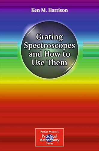 Imagen de archivo de Grating Spectroscopes and How to Use Them (The Patrick Moore Practical Astronomy Series) a la venta por Bahamut Media