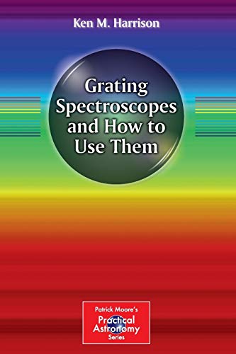 Stock image for Grating Spectroscopes and How to Use Them (The Patrick Moore Practical Astronomy Series) for sale by Bahamut Media