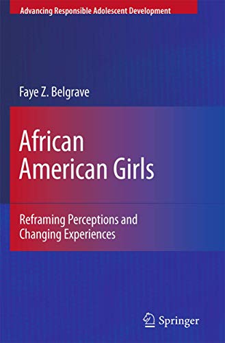 Beispielbild fr African American Girls: Reframing Perceptions and Changing Experiences (Advancing Responsible Adolescent Development) zum Verkauf von Textbooks_Source