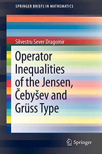 9781461415206: Operator Inequalities of the Jensen, Čebyšev and Grss Type