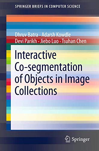 9781461419143: Interactive Co-segmentation of Objects in Image Collections (SpringerBriefs in Computer Science)