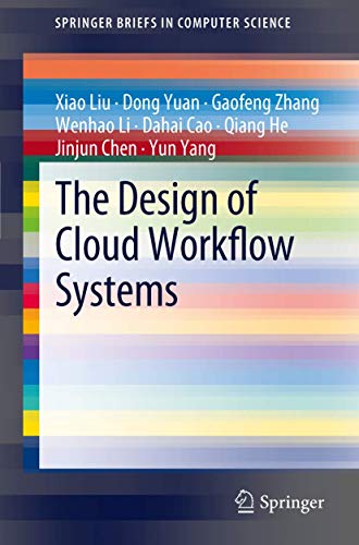 Imagen de archivo de The Design of Cloud Workflow Systems (SpringerBriefs in Computer Science) a la venta por Phatpocket Limited