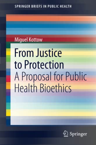 Imagen de archivo de From Justice to Protection: A Proposal for Public Health Bioethics (SpringerBriefs in Public Health) a la venta por Lucky's Textbooks