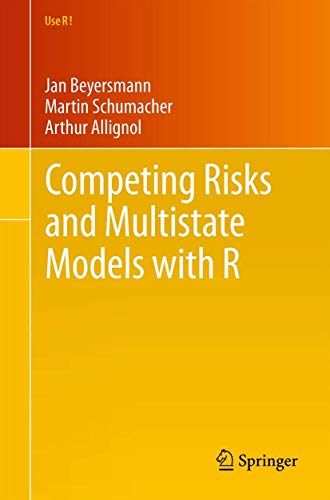 Competing Risks and Multistate Models with R (Use R!) (9781461420347) by Beyersmann, Jan; Allignol, Arthur; Schumacher, Martin