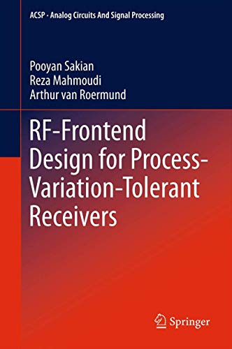 RF-Frontend Design for Process-Variation-Tolerant Receivers (Analog Circuits and Signal Processing) (9781461421214) by Sakian, Pooyan; Mahmoudi, Reza; Van Roermund, Arthur