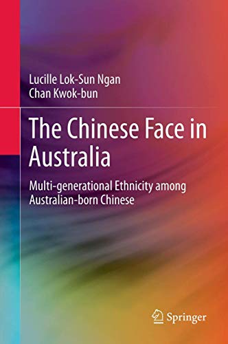 Stock image for The Chinese Face in Australia: Multi-generational Ethnicity among Australian-born Chinese for sale by GF Books, Inc.