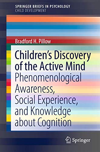Stock image for Children's Discovery of the Active Mind : Phenomenological Awareness, Social Experience, and Knowledge about Cognition for sale by Better World Books: West