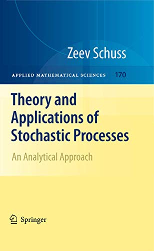 Beispielbild fr Theory and Applications of Stochastic Processes: An Analytical Approach (Applied Mathematical Sciences, 170) zum Verkauf von BooksRun