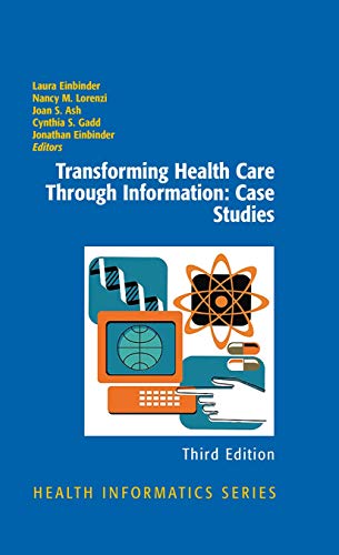 Stock image for Transforming Health Care Through Information: Case Studies: Third Edition (Health Informatics) for sale by SecondSale