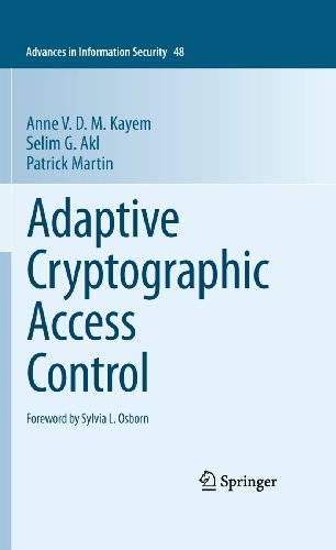Adaptive Cryptographic Access Control (Advances in Information Security, 48) (9781461426424) by Kayem, Anne V. D. M.; Akl, Selim G.; Martin, Patrick