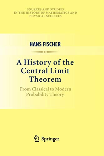 9781461427018: A History of the Central Limit Theorem: From Classical to Modern Probability Theory (Sources and Studies in the History of Mathematics and Physical Sciences)