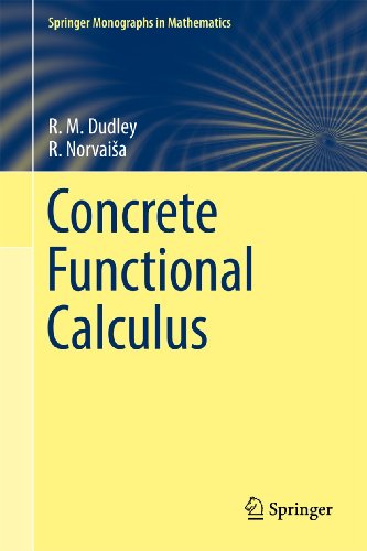 Concrete Functional Calculus (Springer Monographs in Mathematics) (9781461427407) by Dudley, R. M. M.