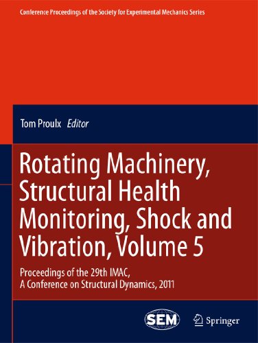 Beispielbild fr Rotating Machinery, Structural Health Monitoring, Shock and Vibration, Volume 5 : Proceedings of the 29th IMAC, A Conference on Structural Dynamics, 2011 zum Verkauf von Buchpark