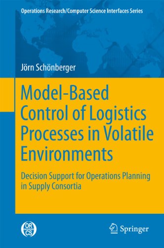 9781461428725: Model-Based Control of Logistics Processes in Volatile Environments: Decision Support for Operations Planning in Supply Consortia (Operations Research/Computer Science Interfaces Series, 50)