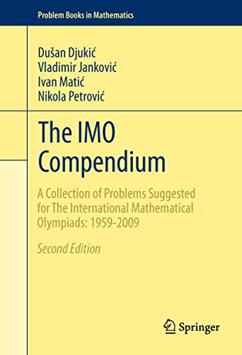 Imagen de archivo de The IMO Compendium: A Collection of Problems Suggested for The International Mathematical Olympiads: 1959-2009 Second Edition (Problem Books in Mathematics) a la venta por HPB-Red