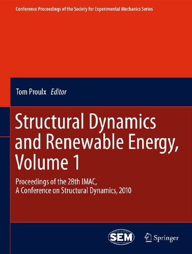 Stock image for Structural Dynamics and Renewable Energy, Volume 1: Proceedings of the 28th IMAC, A Conference on Structural Dynamics, 2010 (Conference Proceedings of . for Experimental Mechanics Series, 10) for sale by BooksRun
