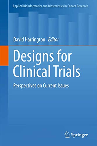 9781461429531: Designs for Clinical Trials: Perspectives on Current Issues (Applied Bioinformatics and Biostatistics in Cancer Research)
