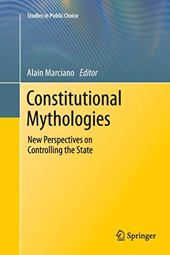 9781461429562: Constitutional Mythologies: New Perspectives on Controlling the State: 23 (Studies in Public Choice)