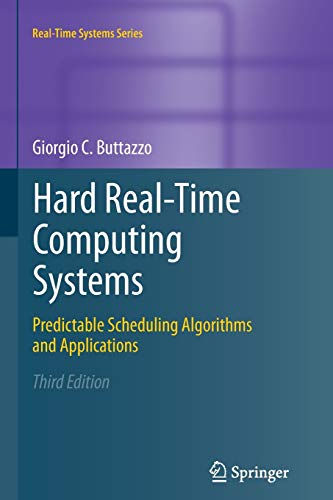 9781461430193: Hard Real-Time Computing Systems: Predictable Scheduling Algorithms and Applications: 24 (Real-Time Systems Series)