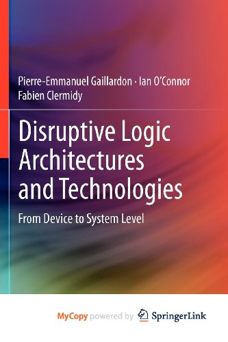 9781461430599: Disruptive Logic Architectures and Technologies: From Device to System Level