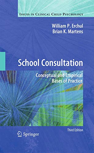 Beispielbild fr School Consultation: Conceptual and Empirical Bases of Practice (Issues in Clinical Child Psychology) zum Verkauf von BooksRun