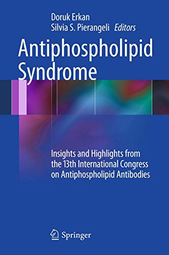 Stock image for Antiphospholipid Syndrome: Insights and Highlights from the 13th International Congress on Antiphospholipid Antibodies for sale by HPB-Red