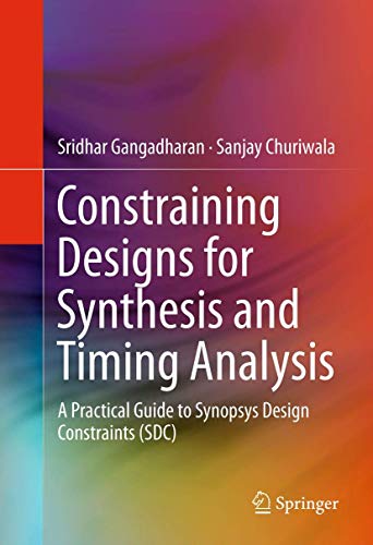 Beispielbild fr Constraining Designs for Synthesis and Timing Analysis: A Practical Guide to Synopsys Design Constraints Sdc zum Verkauf von Ammareal