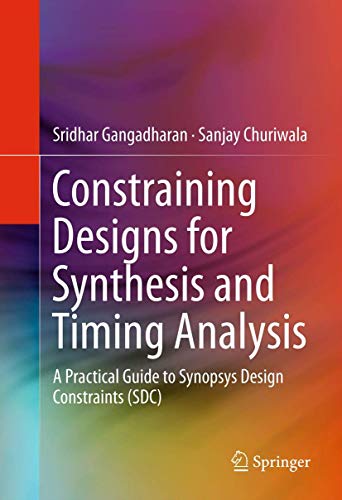 Stock image for Constraining Designs for Synthesis and Timing Analysis: A Practical Guide to Synopsys Design Constraints Sdc for sale by Ammareal