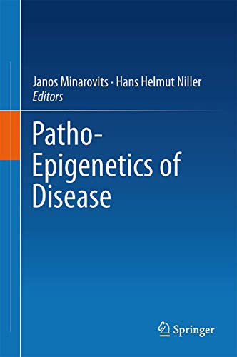 Patho-Epigenetics of Disease - Janos Minarovits, Hans Helmut Niller