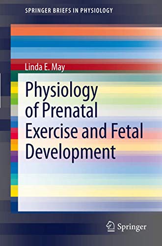 9781461434078: Physiology of Prenatal Exercise and Fetal Development: 1 (SpringerBriefs in Physiology)